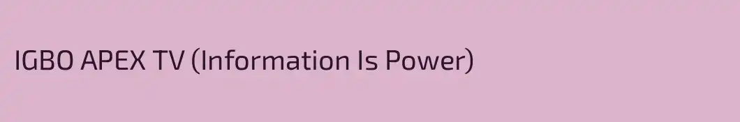 IGBO APEX TV (Information Is Power)